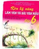 Ebook Rèn kỹ năng làm văn và bài làm văn mẫu lớp 6 (Tập 1): Phần 2