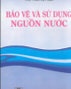 Ebook Bảo vệ và sử dụng nguồn nước: Phần 1 - PGS.TSKH. Trần Hữu Uyển, ThS. Trần Việt Nga