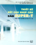 Ebook Thiết kế kết cấu nhịp cầu dầm Super-T theo tiêu chuẩn 22TCN 272 - 05: Phần 1