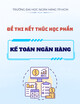 Đề thi kết thúc học phần Kế toán ngân hàng