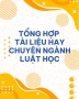 Tổng hợp tài liệu hay chuyên ngành Luật học